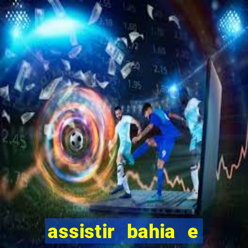 assistir bahia e flamengo multicanais